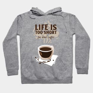 life is too short for a bad coffee Hoodie